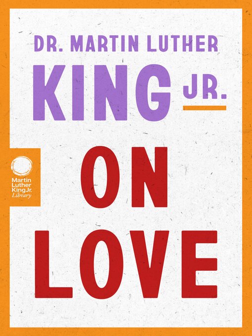 Title details for Dr. Martin Luther King Jr. on Love by Dr. Martin Luther King, Jr. - Wait list